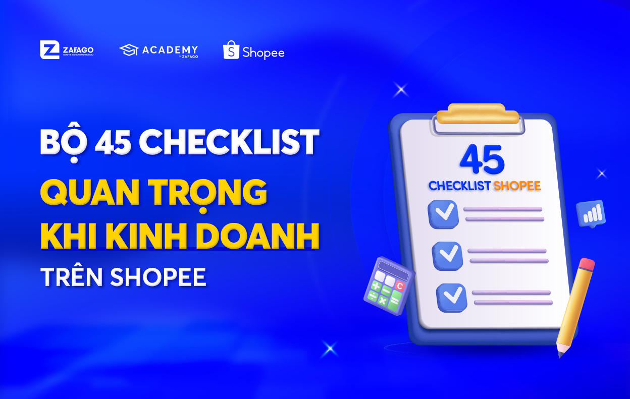 Bộ 45 Checklist: Quan trọng để ra đơn khi kinh doanh trên Shopee